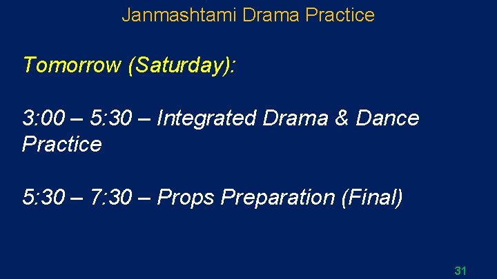 Janmashtami Drama Practice Tomorrow (Saturday): 3: 00 – 5: 30 – Integrated Drama &