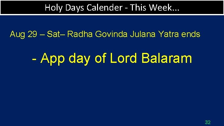 Holy Days Calender - This Week. . . Aug 29 – Sat– Radha Govinda