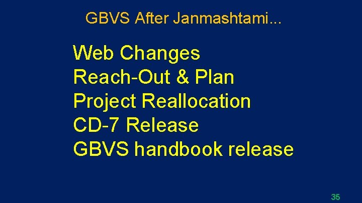 GBVS After Janmashtami. . . Web Changes Reach-Out & Plan Project Reallocation CD-7 Release