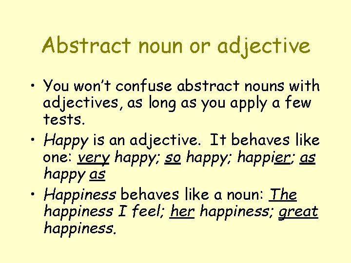 Abstract noun or adjective • You won’t confuse abstract nouns with adjectives, as long