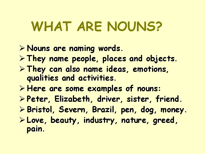 WHAT ARE NOUNS? Ø Nouns are naming words. Ø They name people, places and