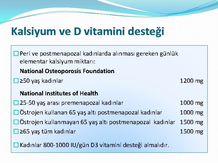 Kalsiyum ve D vitamini desteği �Peri ve postmenapozal kadınlarda alınması gereken günlük elementar kalsiyum