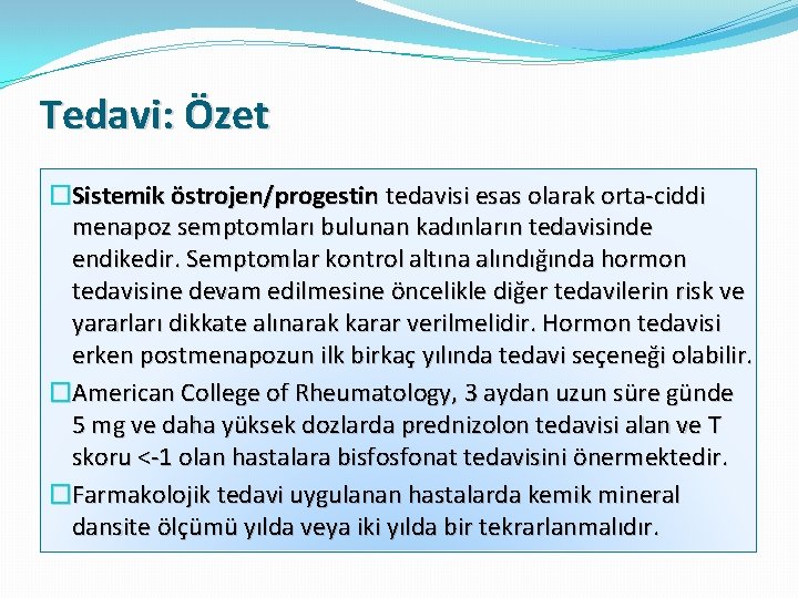 Tedavi: Özet �Sistemik östrojen/progestin tedavisi esas olarak orta-ciddi menapoz semptomları bulunan kadınların tedavisinde endikedir.