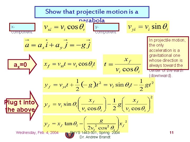xcomponent Show that projectile motion is a parabola ycomponent In projectile motion, the only