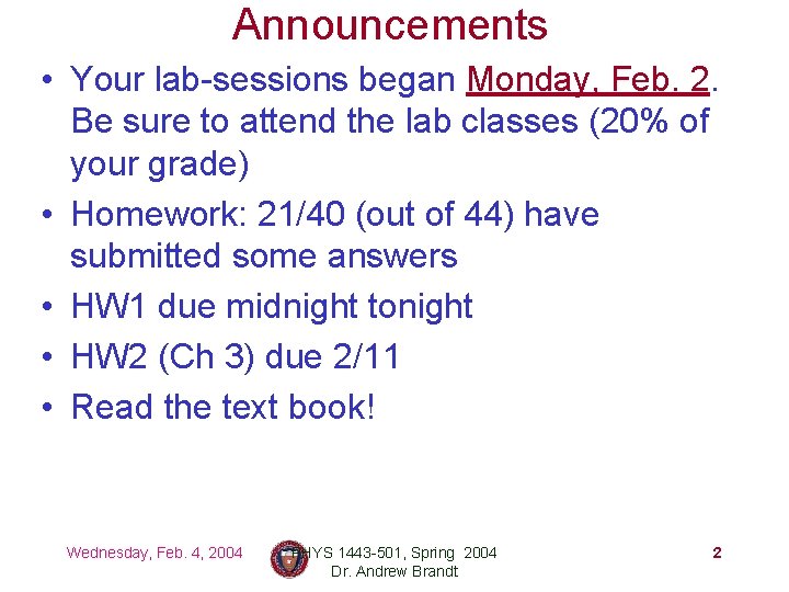 Announcements • Your lab-sessions began Monday, Feb. 2. Be sure to attend the lab