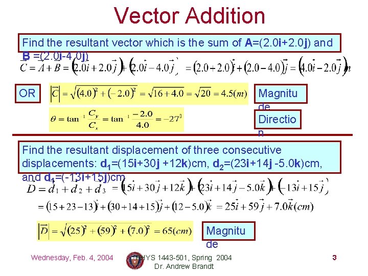 Vector Addition Find the resultant vector which is the sum of A=(2. 0 i+2.