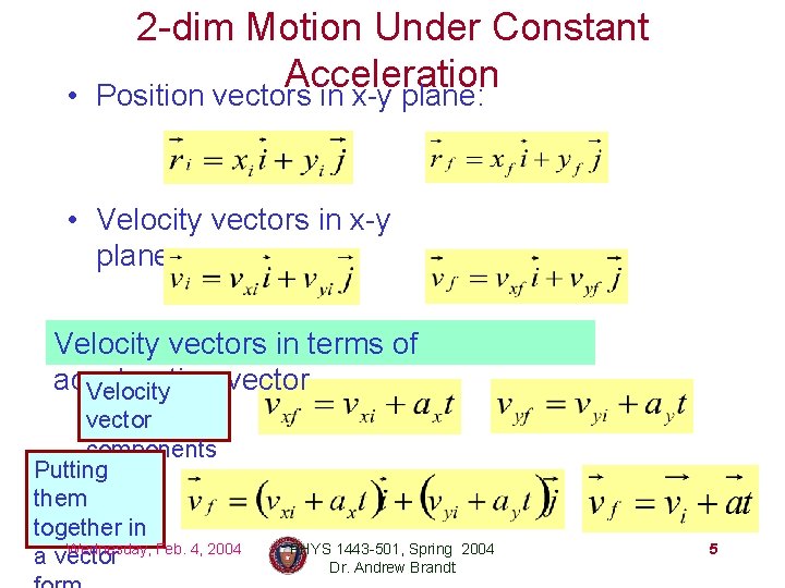  • 2 -dim Motion Under Constant Acceleration Position vectors in x-y plane: •