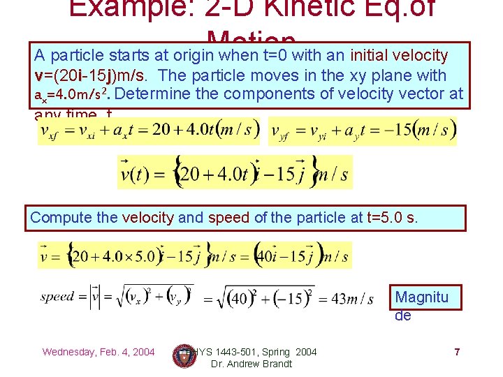 Example: 2 -D Kinetic Eq. of Motion A particle starts at origin when t=0