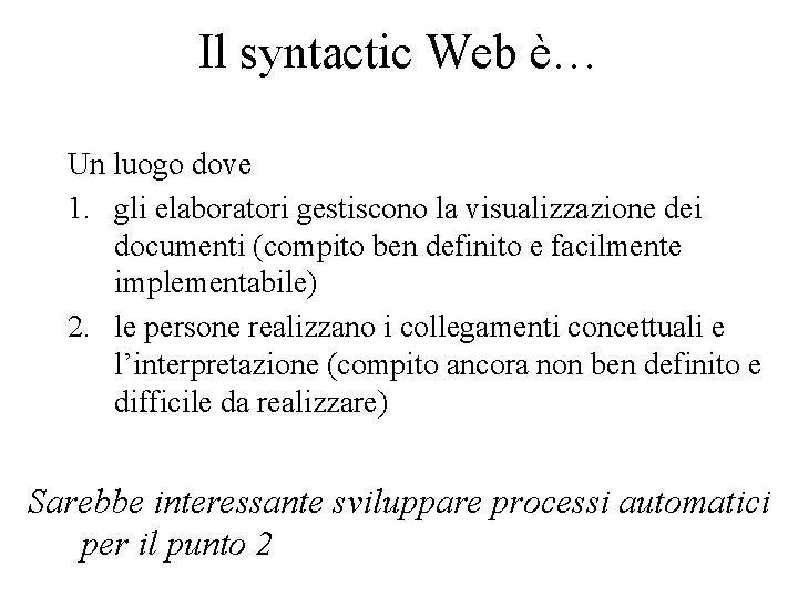 Il syntactic Web è… Un luogo dove 1. gli elaboratori gestiscono la visualizzazione dei
