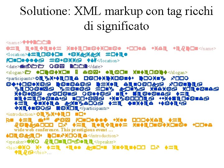 Solutione: XML markup con tag ricchi di significato <name>WWW 2002 The eleventh international world