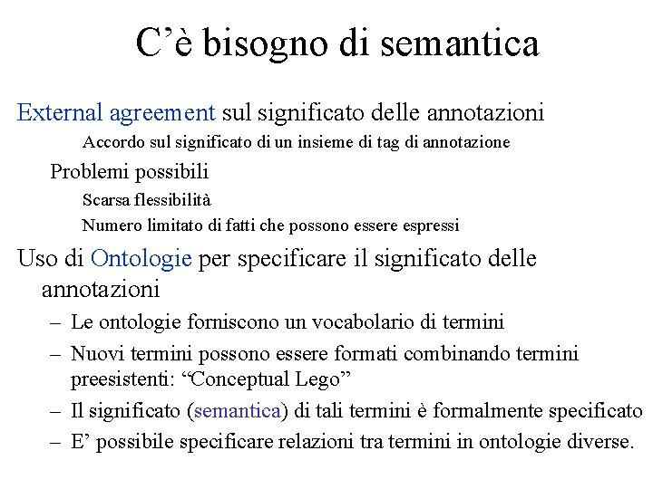 C’è bisogno di semantica External agreement sul significato delle annotazioni Accordo sul significato di