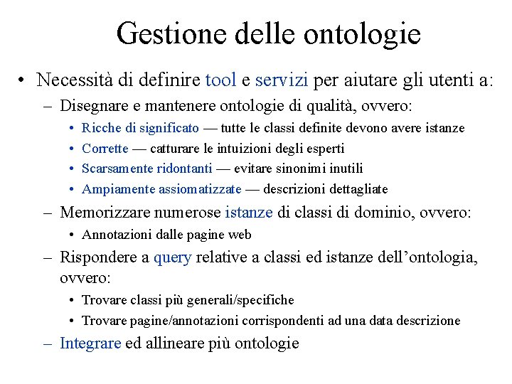 Gestione delle ontologie • Necessità di definire tool e servizi per aiutare gli utenti