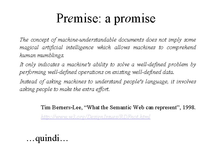 Premise: a promise The concept of machine-understandable documents does not imply some magical artificial