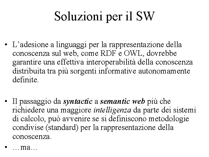 Soluzioni per il SW • L’adesione a linguaggi per la rappresentazione della conoscenza sul