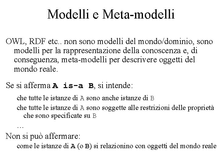 Modelli e Meta-modelli OWL, RDF etc. . non sono modelli del mondo/dominio, sono modelli