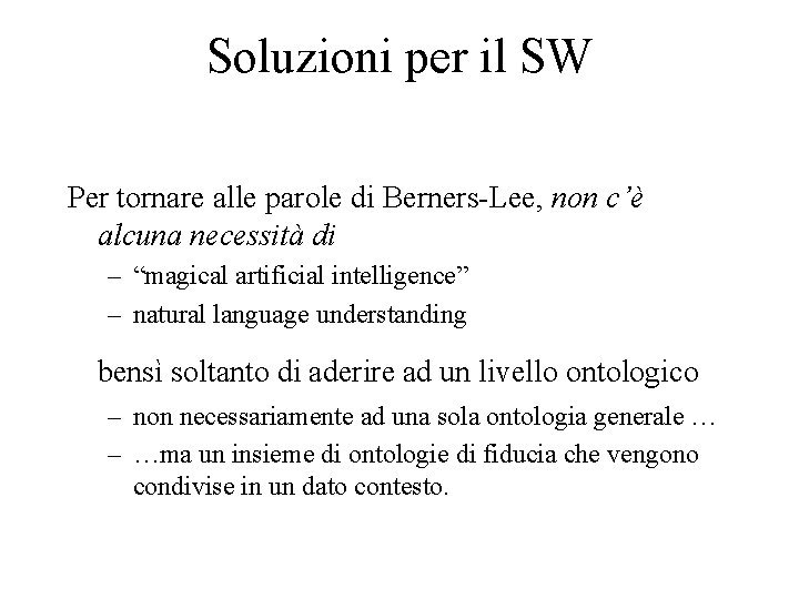 Soluzioni per il SW Per tornare alle parole di Berners-Lee, non c’è alcuna necessità