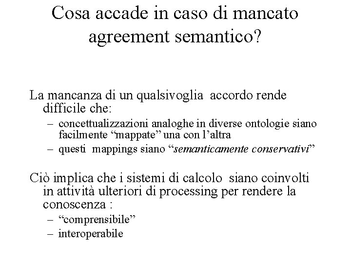 Cosa accade in caso di mancato agreement semantico? La mancanza di un qualsivoglia accordo