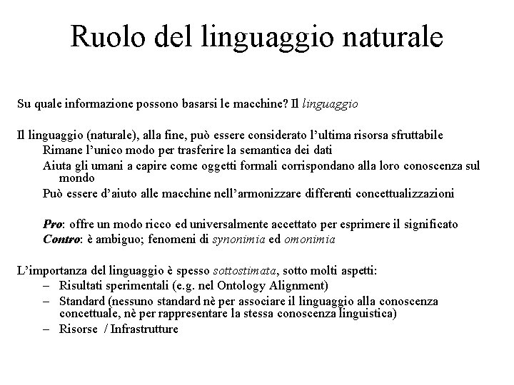 Ruolo del linguaggio naturale Su quale informazione possono basarsi le macchine? Il linguaggio (naturale),