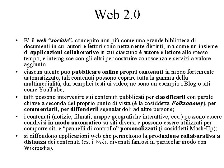 Web 2. 0 • E’ il web “sociale”, concepito non più come una grande