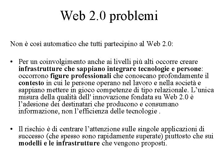 Web 2. 0 problemi Non è così automatico che tutti partecipino al Web 2.