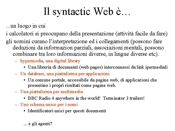 Il syntactic Web è…. . . un luogo in cui i calcolatori si preocupano