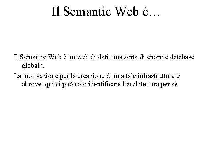 Il Semantic Web è… Il Semantic Web è un web di dati, una sorta