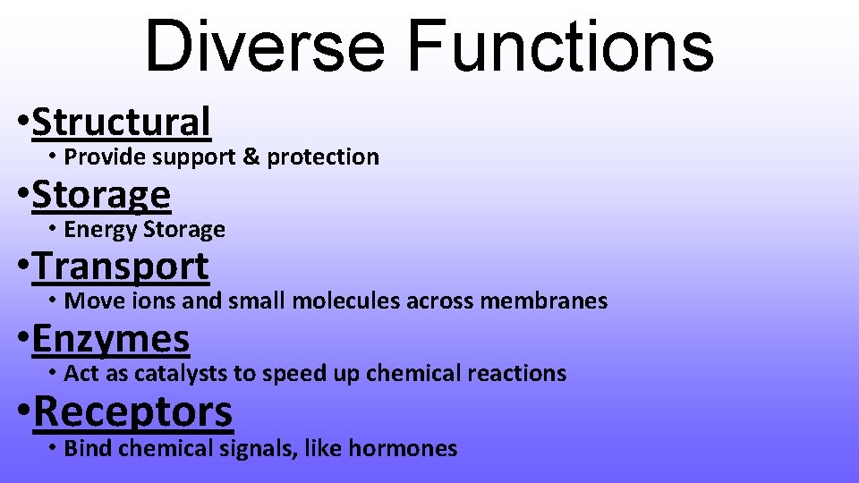 Diverse Functions • Structural • Provide support & protection • Storage • Energy Storage