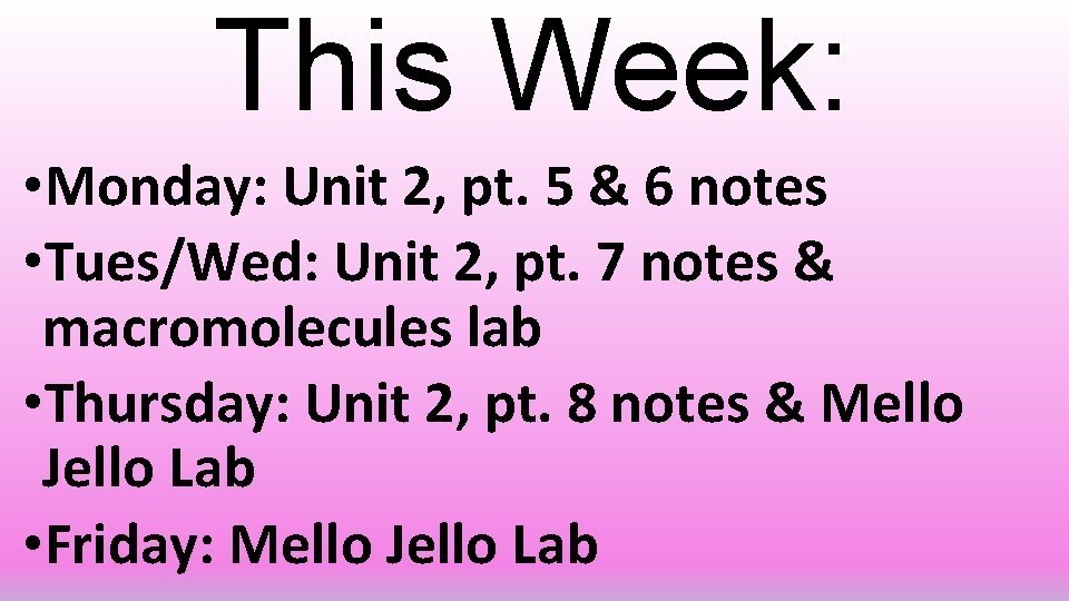 This Week: • Monday: Unit 2, pt. 5 & 6 notes • Tues/Wed: Unit