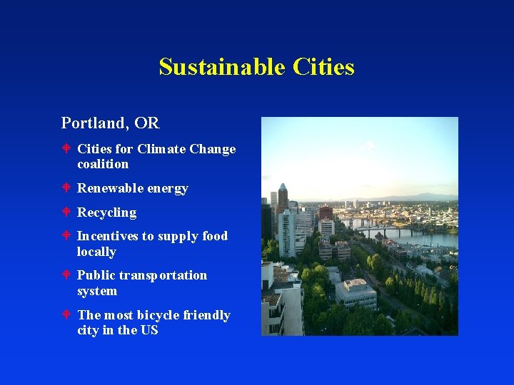 Sustainable Cities Portland, OR Cities for Climate Change coalition Renewable energy Recycling Incentives to