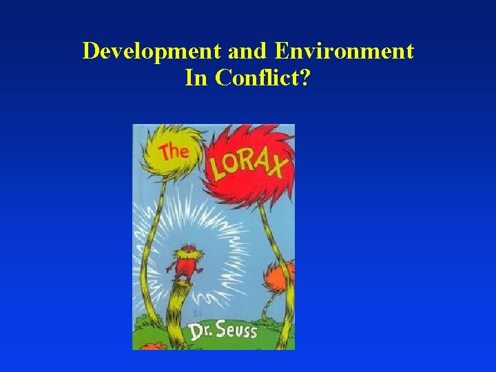Development and Environment In Conflict? 