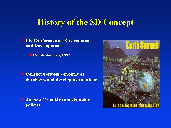 History of the SD Concept UN Conference on Environment and Development Rio de Janeiro,