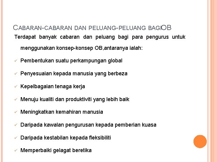 CABARAN-CABARAN DAN PELUANG-PELUANG BAGIOB Terdapat banyak cabaran dan peluang bagi para pengurus untuk menggunakan