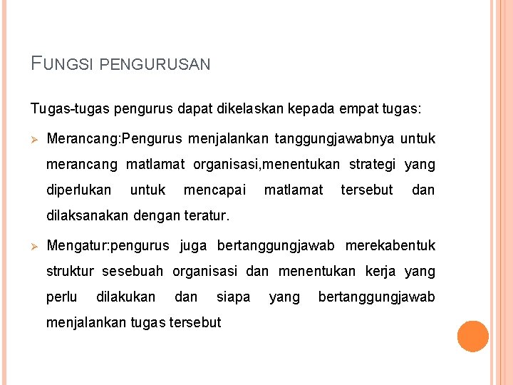 FUNGSI PENGURUSAN Tugas-tugas pengurus dapat dikelaskan kepada empat tugas: Ø Merancang: Pengurus menjalankan tanggungjawabnya