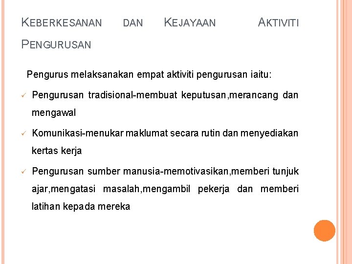 KEBERKESANAN DAN KEJAYAAN AKTIVITI PENGURUSAN Pengurus melaksanakan empat aktiviti pengurusan iaitu: ü Pengurusan tradisional-membuat