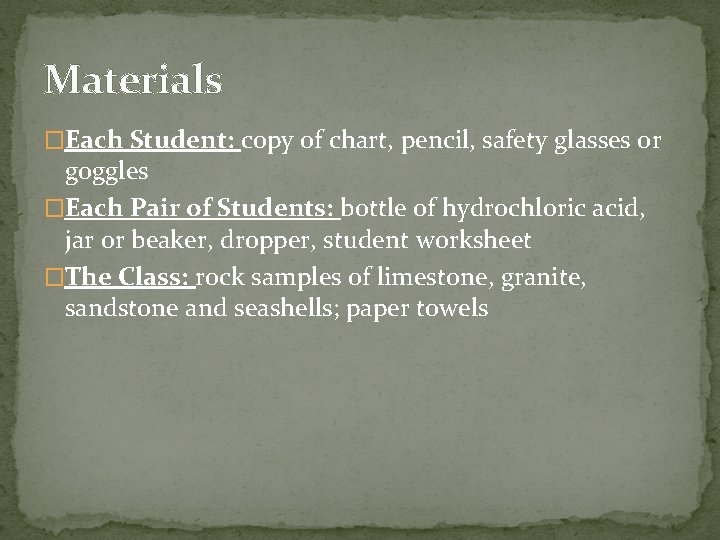 Materials �Each Student: copy of chart, pencil, safety glasses or goggles �Each Pair of