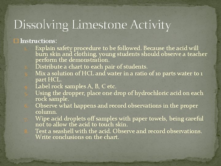 Dissolving Limestone Activity � Instructions: 1. Explain safety procedure to be followed. Because the