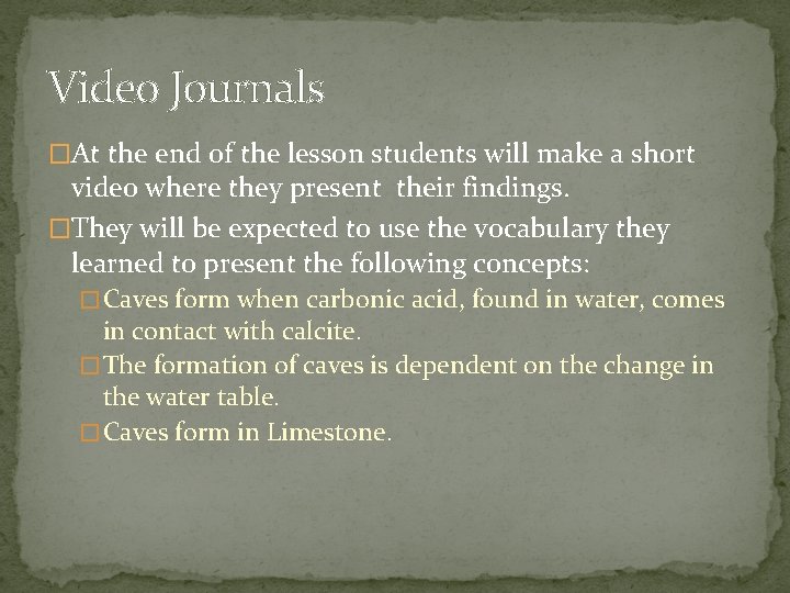 Video Journals �At the end of the lesson students will make a short video
