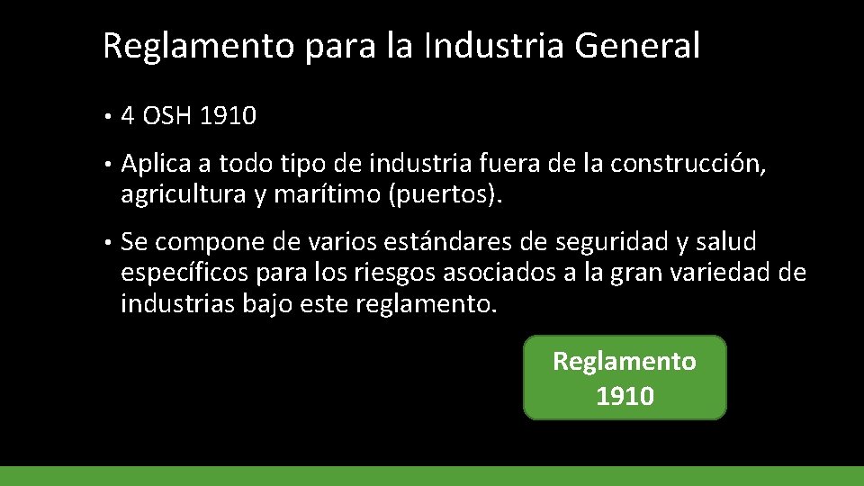 Reglamento para la Industria General • 4 OSH 1910 • Aplica a todo tipo