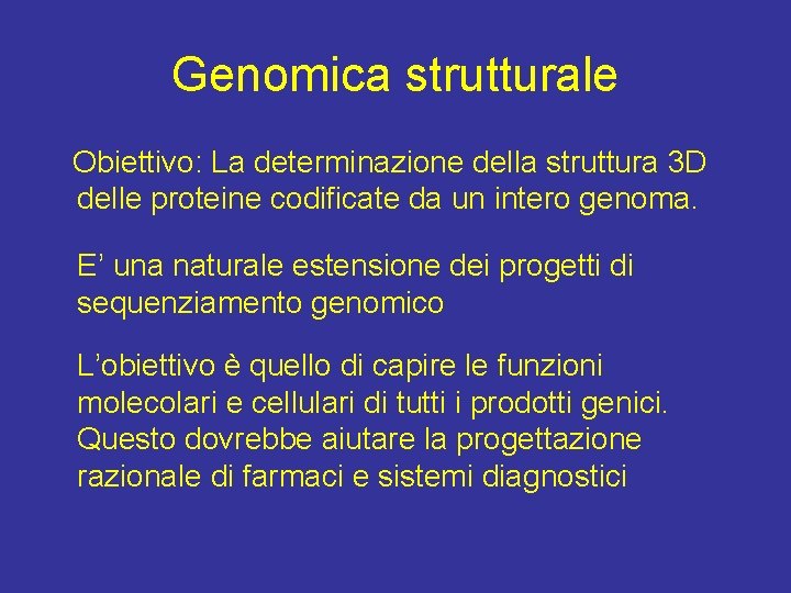Genomica strutturale Obiettivo: La determinazione della struttura 3 D delle proteine codificate da un