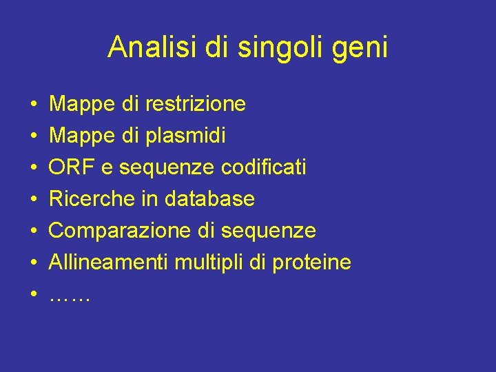 Analisi di singoli geni • • Mappe di restrizione Mappe di plasmidi ORF e