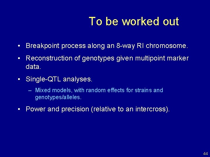 To be worked out • Breakpoint process along an 8 -way RI chromosome. •