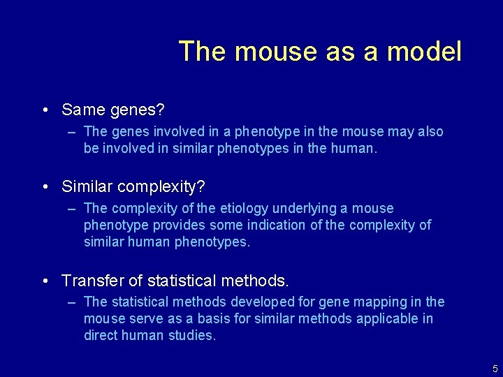 The mouse as a model • Same genes? – The genes involved in a