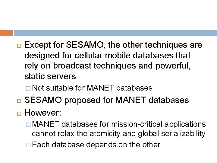  Except for SESAMO, the other techniques are designed for cellular mobile databases that