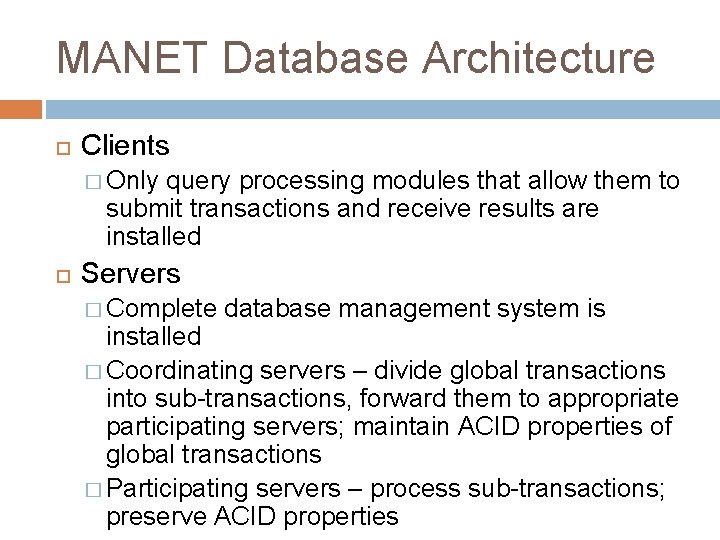 MANET Database Architecture Clients � Only query processing modules that allow them to submit