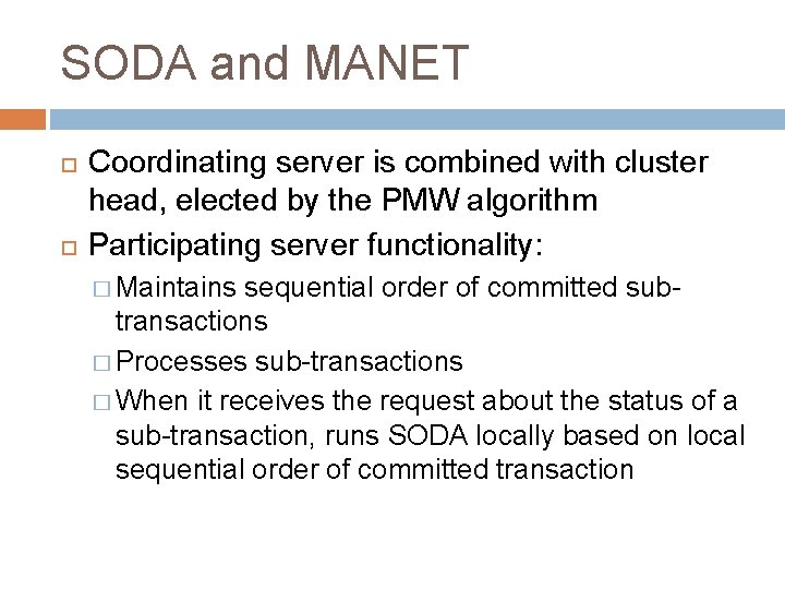 SODA and MANET Coordinating server is combined with cluster head, elected by the PMW