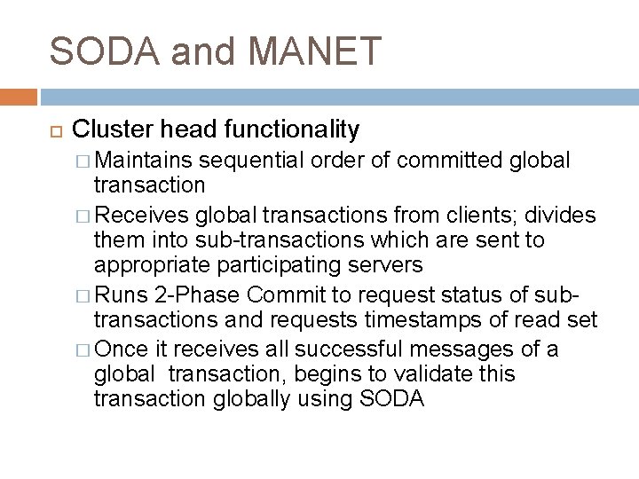 SODA and MANET Cluster head functionality � Maintains sequential order of committed global transaction