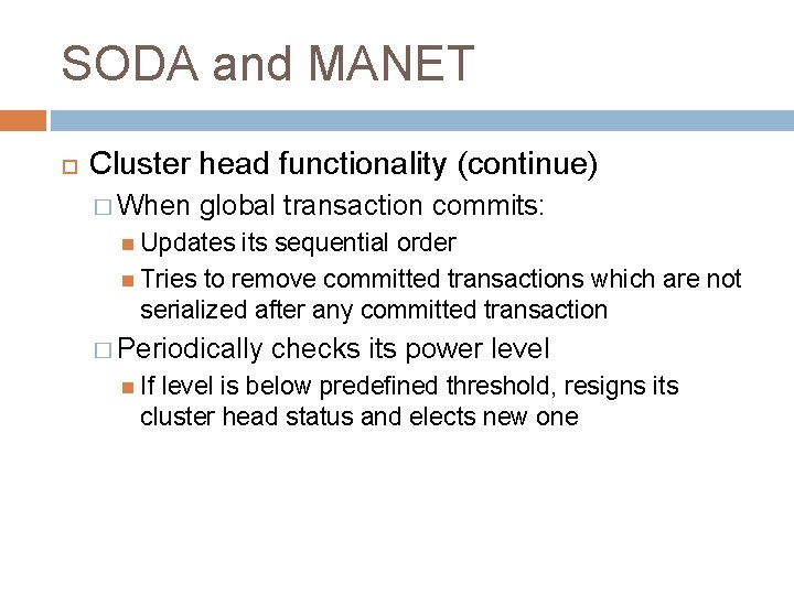 SODA and MANET Cluster head functionality (continue) � When global transaction commits: Updates its
