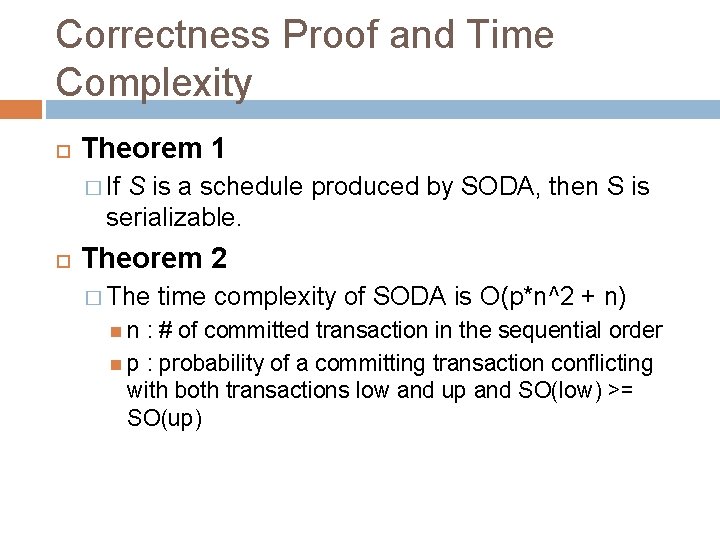 Correctness Proof and Time Complexity Theorem 1 � If S is a schedule produced