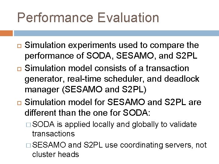 Performance Evaluation Simulation experiments used to compare the performance of SODA, SESAMO, and S