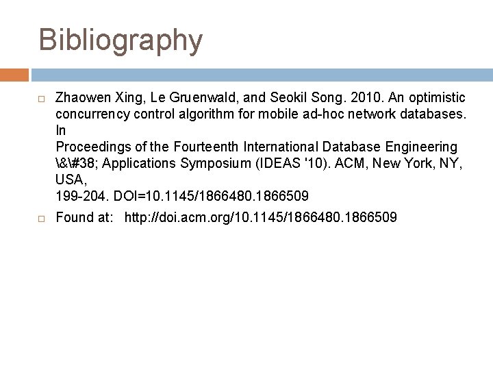 Bibliography Zhaowen Xing, Le Gruenwald, and Seokil Song. 2010. An optimistic concurrency control algorithm